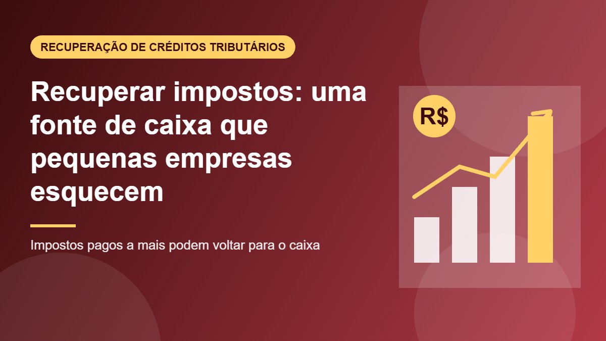 Recuperar impostos: uma fonte de caixa que pequenas empresas esquecem